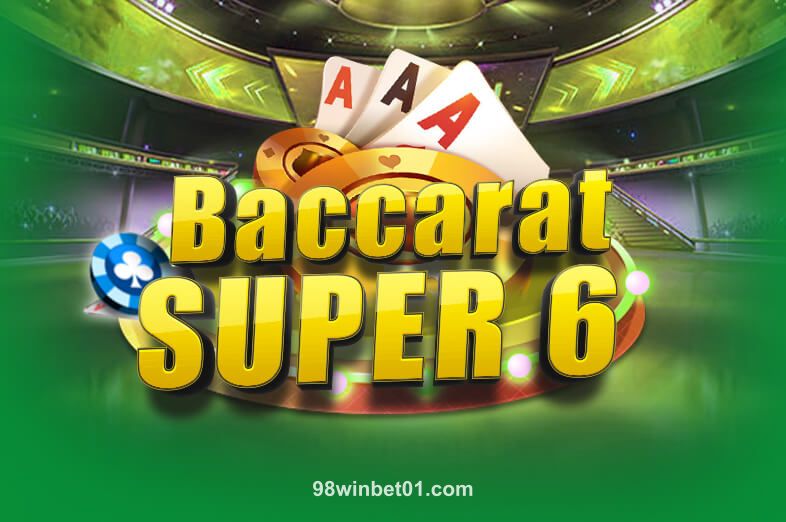 Baccarat Super 6 tại 98win